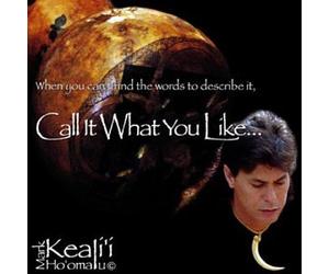 Ho'Omalu, Mark Keali'i - Call It What You Like
