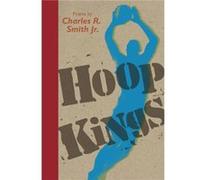 Hoop Kings by Charles R Smith Jr Charles R. Smith (Auteur)