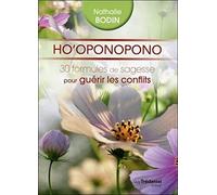 Ho'oponopono, 30 formules de sagesse pour guérir les conflits