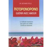 Ho'oponopono, guérir avec amour - La méthode hawaïenne pour gérer les conflits et vivre en harmonie