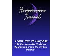 Ho'oponopono Journal: A 90-Day Guided workbook : Daily Mantra Practice, Gratitude Prompts, Mood Tracker, and Reflection to Heal, Forgive, and Transform Life.