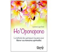 Ho'oponopono - La Méthode Des Guérisseurs Hawaïens Pour Libérer Vos Mémoires Spirituelles