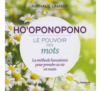 Ho'oponopono - Le Pouvoir Des Mots - La Méthode Hawaïenne Pour Prendre Sa Vie En Main