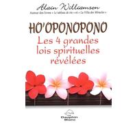 Ho'oponopono - Les 4 grandes lois spirituelles révélées