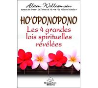 Ho'oponopono - Les 4 Grandes Lois Spirituelles Révélées