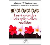 Ho'oponopono - Les 4 Grandes Lois Spirituelles Révélées