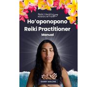 Ho'oponopono Reiki Practitioner: Manual