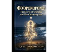 Ho'oponopono: The Secret of Unihipili and The Cleansing Star
