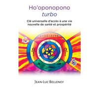 Ho'oponopono turbo. - Jean-Luc Belleney - Bookelis - broché - Récit