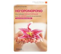 Ho'oponopono: Une méthode simple et efficace pour se libérer du poids de sa mémoire.