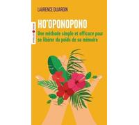 Ho'oponopono: Une méthode simple et efficace pour se libérer du poids de sa mémoire