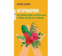 Ho'oponopono Une méthode simple et efficace pour se libérer du poids de sa mémoire - Laurence Dujardin - Eyrolles - Poche - Guide