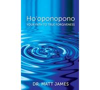 Ho'oponopono: Your Path to True Forgiveness