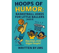 Hoops of Humor: Basketball Jokes for Little Ballers (Age 8): Big plays, even bigger laughs in this slam dunk collection of clean hilarious basketball ... humor books for 8 year old boys and girls