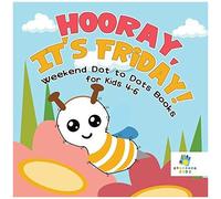 Hooray, It's Friday! Weekend Dot To Dots Books For Kids 4-6