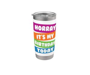 Hooray It's My Birthday Today Anniversaire drôle Gobelet isotherme en acier inoxydable double paroi