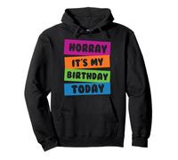 Hooray It's My Birthday Today Anniversaire drôle Sweat à Capuche