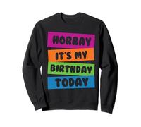 Hooray It's My Birthday Today Anniversaire drôle Sweatshirt
