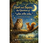 Hoot and Squire, the Question of "who, who, who.": A Child's Story for Adults