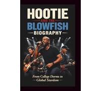 HOOTIE AND THE BLOWFISH BIOGRAPHY: From College Dorms to Global Stardom