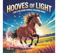 Hooves of Light: Fun and Relaxing Horses Coloring Book for Adults and Kids with Beautiful Horses, Peaceful Barn Scenes, Country Fields, Cozy Farms, and Serene Landscapes and More