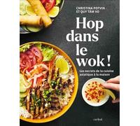 Hop dans le wok ! les secrets de la cuisine asiatique a la maison Les secrets de la cuisine asiatique à la maison - Christina Potvin - Cardinal Ca - broché - Beau livre