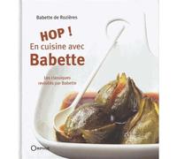 Hop ! En cuisine avec Babette - Babette De Rozières - Orphie G.doyen Editions - relié - Guide