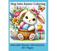 Hop Into Easter Coloring: Adorable Bunny Adventures, 30+ Pages