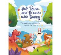 Hop, Pause, and Breathe with Bunny: A Feelings Adventure for Little Hearts