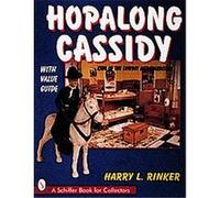 Hopalong Cassidy, Schiffer Book for Collectors Series Harry L. Rinker (Auteur)