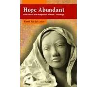 Hope Abundant: Third World And Indigenous Women's Theology