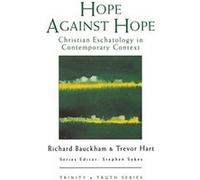 Hope Against Hope: Christian Eschatology at the Turn of the Millennium (Trinity & Truth) Hart, Trevor (Auteur)