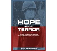 Hope Amidst Terror: A Thrilling, True Story of Nine Soldiers and How Their Platoon Endured the Terror of Vietnam.