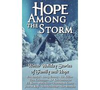 Hope Among the Storm: Winter Holiday stories of Family and Hope