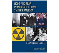 Hope And Fear In Margaret Chase Smith's America