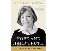 Hope And Hard Truth: A Life In Texas Politics