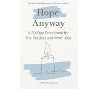 Hope Anyway: A 30-Day Devotional for the Restless and Worn-Out: Faith-based encouragement with guided journaling, breath prayers & curated playlist for teens, young adults, faith leaders and mentors