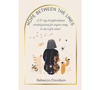 Hope between the lines: A 30 day transformational mindset journal for anyone ready to live in full colour