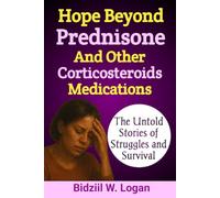 Hope Beyond Prednisone and Other Corticosteroids Medications: The Untold Stories of Struggles and Survival