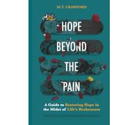 Hope Beyond the Pain: A Guide to Restoring Hope in the Midst of Life’s Brokenness