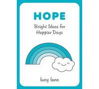 Hope: Bright Ideas for Happier Days