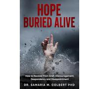 HOPE BURIED ALIVE: How to Recover from Grief, Discouragement, Despondent and Disappointment.