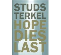 Hope Dies Last: Keeping the Faith in Difficult Times