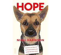 Hope: Ein Mann am Abgrund, ein Rudel Straßenhunde und der Sinn des Lebens