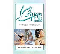 Hope for Health: Illuminating the Foundations of Health and Wellness