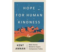 Hope for Human Kindness Bible Stories Retold to Inspire Compassion Today - Kent Annan - Ivp - ebook (ePub) - Livre
