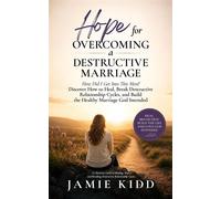 Hope for Overcoming a Destructive Marriage How Did I Get Into This Mess? Discover How to Heal, Break Destructive Relationship Cycles, and Build the Healthy Marriage God Intended - Jamie Kidd - Books f
