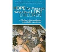 Hope for Parents Who Have Lost Children Geoffrey Jowett, Gregg Oreo, Stephen Gardener, Stephen Gorme (Auteur)
