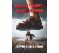 Hope for the Best … Expect the Worst: A Reality Fiction Novel