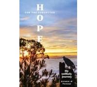 Hope For The Forgotten...My Unlikely Journey